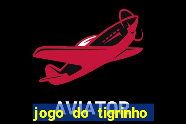 jogo do tigrinho casa chinesa